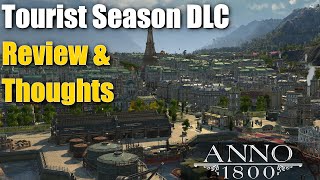 Anno 1800 Tourist Season DLC Review \u0026 Thoughts!