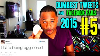 Dumbest Tweets \u0026 Facebook Fails of 2015 #5