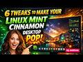6 Must-Try Tweaks to Transform Your Linux Mint Cinnamon Desktop