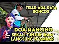 Doa Mancing -hanya Dengan menunjuk, ikan nya  langsung menyambar umpan