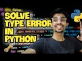 Fixing Python Type Error | Unexpected Type Error in Python Explained!