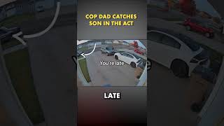 COP Dad catches son in the act 😂