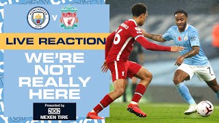 FULL TIME REACTION! | MAN CITY v LIVERPOOL | WE'RE NOT REALLY HERE