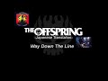 way down the line【和訳】 the offspring 日本語歌詞