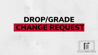 Drop/Grade Change Request
