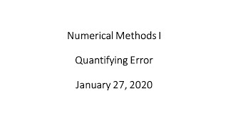 Numerical Methods I - Quantifying Error