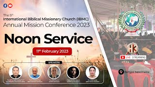 SESSION 2 - COMPETITION || NOON SERVICE || IBMC ANNUAL MISSION CONFERENCE 2023 || 11TH FEB