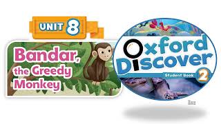 Oxford Discover 2 - Unit 8: Bandar, the Greedy Monkey