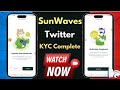 SunWave X Verification || SunWave 2nd Verification || Sunwave Twitter kyc  @SunwinMr.Vlogs2024