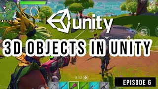 3D Objects in Unity EPISODE 6 || Unity Game Development For Complete Beginners Series