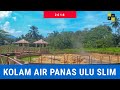 [2018]  Kolam Air Panas Ulu Slim, Slim River Perak [Menarik di Batang Padang & Muallim] RE-UPLOAD