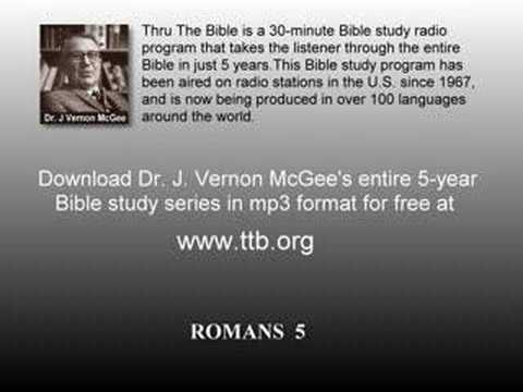 Thru The Bible Radio - Dr J Vernon McGee - Romans 5 - Part 1 - YouTube