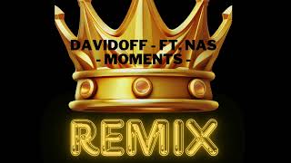 DAVIDOFF - MOMENTS - REMIX FT. NAS