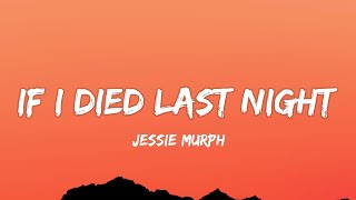 Jessie Murph - If I Died Last Night (Lyrics)