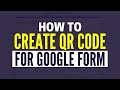 How To Create QR Code For Google Form​ (Step By Step)