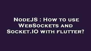 NodeJS : How to use WebSockets and Socket.IO with flutter?