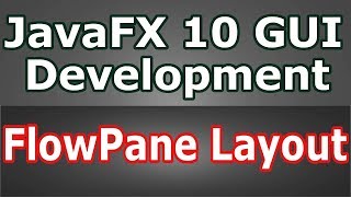 Learn JavaFX 10 GUI Creating FlowPane Layout (Java Programming) #9