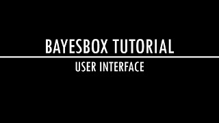 BayesBox Tutorial - User Interface