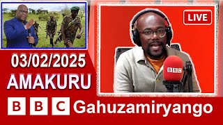 AMAKURU Ya #BBC Gahuzamuryango 03/02/2025 #BBC_Gahuzamuryango #amakuru #bbcnewsgahuza