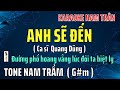 Karaoke Anh Sẽ Đến (Quang Dũng) Tone Nam Trầm | Nam Trân