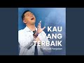 Kau yang Terbaik