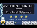Conditional Statements - Python for DH 08 (Revised)
