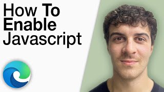 How To Enable JavaScript on Microsoft Edge [2025 Full Guide]