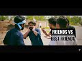 Friends Vs Best Friends | Our Vines & Rakx Production