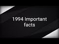 1994 important facts 1994 ലെ പ്രധാനപ്പെട്ട സംഭവങ്ങൾ