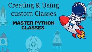 Mastering Python Classes: A Step-by-Step Guide to Creating and Using Custom Classes