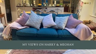 My Views On Harry \u0026 Meghan