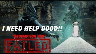 DSP Tries It: Redemption Run Failed Summoning in Bloodborne Salty Fails