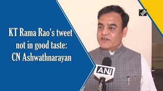 KT Rama Rao's tweet not in good taste: CN Ashwathnarayan