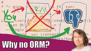 "Why no ORM? Why own migration scripts?" — (Postgres)SQL, ORMs and "fake" knowledge #Aleksplainit