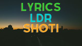 Shoti - LDR  | Lyrics | Normal Speed
