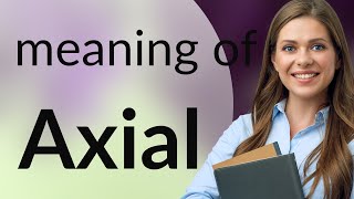 Axial | what is AXIAL meaning