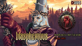 BLASPHEMOUS | Penitencia de Corazon Sangrante Directo #1 Twitch VoD