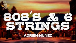 Adrien Nunez - 808’s & 6 STRINGS (Lyrics)