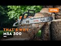 STIHL MSA 300 cordless chainsaw | That's why