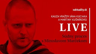 Súd s Miroslavom Marčekom v kauze Kuciak