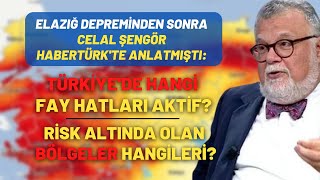 Elazığ Depreminden Sonra Celal Şengör Habertürk'te Anlatmıştı: Türkiye'de Hangi Fay Hatları Aktif?