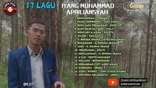 17 LAGU COVER | IYANG MUHAMMAD APRILIANSYAH | LIVE | EPS.37