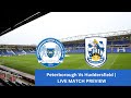 Peterborough United Vs Huddersfield Town | LIVE MATCH PREVIEW