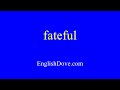 how to pronounce fateful in american english.