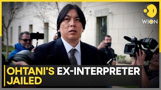 Baseball Star Ohtani's Interpreter Sentenced to Prison for Involvement in $17Mn Gambling Fraud |WION