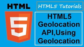 HTML5 Tutorials - 7 - HTML5 Geolocation API,Using HTML5 Geolocation