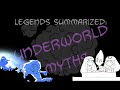 Legends Summarized: Underworld Myths