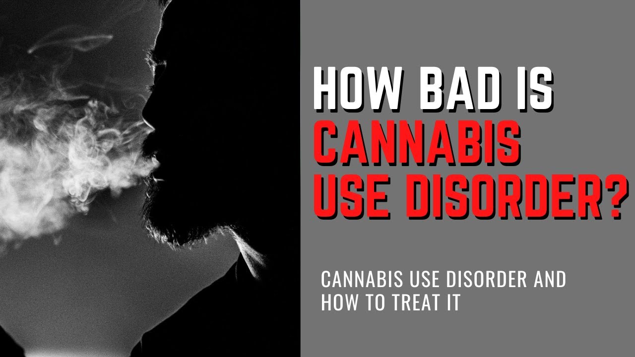 Cannabis Use Disorder And How To Treat It | CBD Oil - YouTube