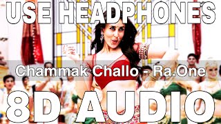 Chammak Challo (8D Audio) || Ra One || Akon || Hamsika Iyer || Shah Rukh Khan, Kareena Kapoor