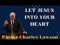 Let Jesus Into Your Heart II Pastor Charles Lawson